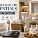10 Bathroom Essentials That Transform Your Daily Routine into a Spa-Like Experience